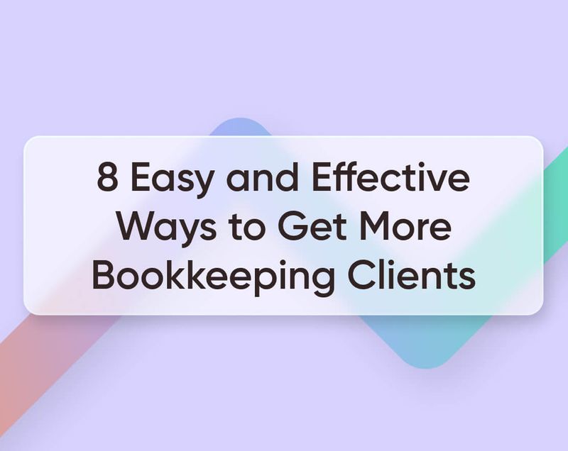 8 Easy, Effective Ways to Get More Bookkeeping Clients [2023]